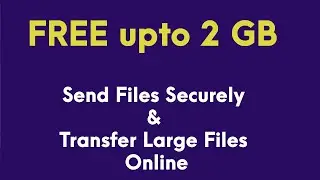 Send Files Securely and  How to Transfer Large Files Online