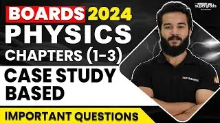 Class 12th Physics Preparation | Case Study Based Important Questions (Chapters 1-3) | by Subrat Sir