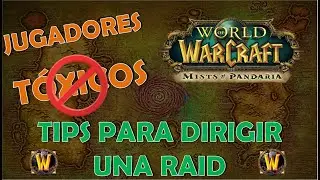 Tips como dirigir una raid - Jugadores t&oacute;xicos y drama con el loot wow - Mop