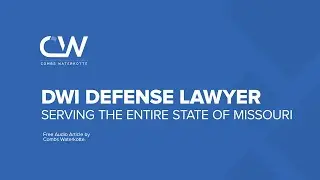 DWI Defense Lawyer St. Louis - Serving All Of Missouri