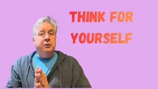 Think for Yourself