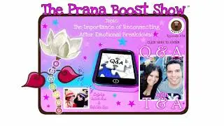 Episode #34: The Importance of Reconnecting After Emotional Breakdowns ~The Prana Boost Show&trade;Podcast