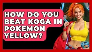 How Do You Beat Koga In Pokemon Yellow? - The Trainers Guide