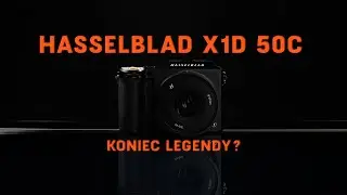 Hasselblad X1D 50C. Koniec legendy?