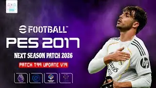BEST PATCH PES 2017 NEXT SEASON PATCH 2026 | PATCH T99 V19 Full Season Update 2026