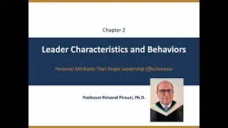 Ch02- Leader Characteristics and Behaviors. Peivand Pirouzi, Ph.D.