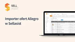 Importer ofert Allegro w Sellasist - instrukcja obsługi