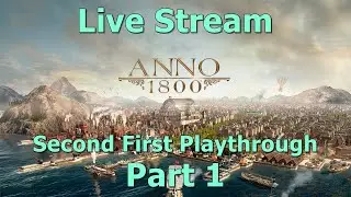 Anno 1800 - Second First Play Through (2024) | 1