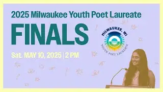 3rd Annual Milwaukee Youth Poet Laureate Finals | May 10, 2025