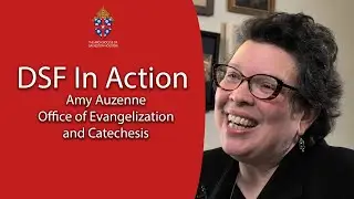 DSF in Action: Amy Auzenne - Office of Evangelization and Catechesis