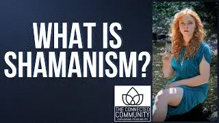 Core Shamanism: History, Beliefs, Animism, Practices