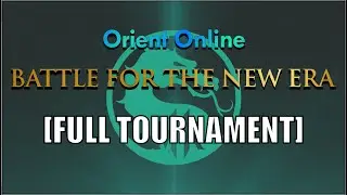 Orient Online: Battle For The New Era [FULL TOURNAMENT]