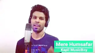 Mere Humsafar - Reprise By Kapil MusicBoy