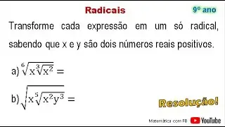 Transforme cada expressão em um só radical, sabendo que x e y são dois números reais positivos