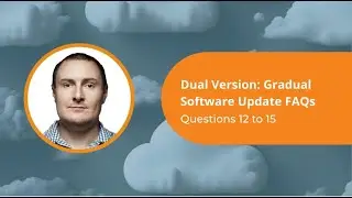 Questions 12 to 15 | Dual Version | Your Gradual Software Update FAQs Answered