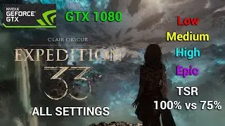 Clair Obscure: Expedition 33 | GTX 1080 | I7 7700K | 1080p | All Settings Tested
