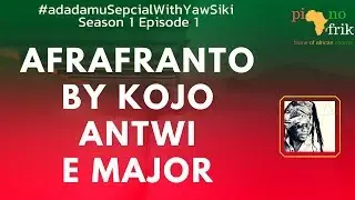 Afrafranto By Kojo Antwi Piano Tutorial.  #adadamuSpecialWithYawSiki Season One