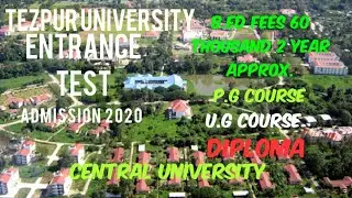 TEZPUR UNIVERSITY ENTRANCE 2020|| B.ED(60 thousand fee approx.2yrs)|| UG||PG||Phd course//Northeast