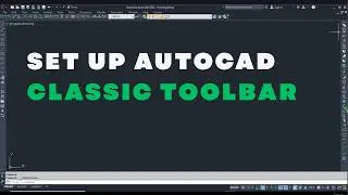 All steps to set up AutoCAD Classic Toolbar