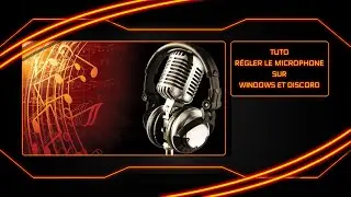 Tuto - r&eacute;gler le micro-casque sur windows et discord