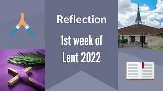 Reflection for Week 1 of Lent 2022