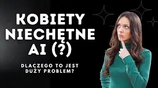 Kobiety niechętnie korzystają z AI - luka, kt&oacute;ra (prawdopodobnie) będzie się tylko powiększać