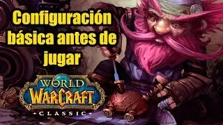 AJUSTES IMPORTANTES antes de jugar WOW CLASSIC