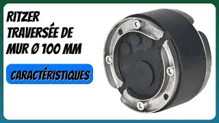 AVIS (2025) : Ritzer Travers&eacute;e de Mur &Oslash; 100 mm. D&Eacute;TAILS