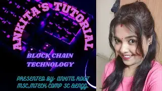 ANKITA'S TUTORIAL... BLOCK CHAIN TECHNOLOGY