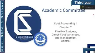 Third year - Cost Accounting - Ch 7 &ldquo;Flexible budget, direct Cost Variances and management control&rdquo;.