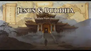 Jesus & Buddha: Hidden Parallels from the Lost Years