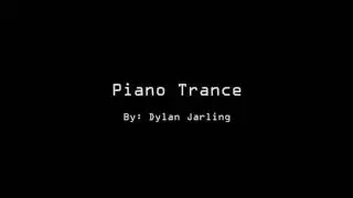 Piano Trance-  Original Song By Dylan Jarling