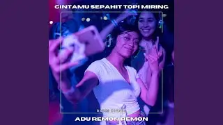 Dj Cintamu Sepahit Topi Miring X Adu Remon Remon