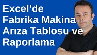 Fabrikalar için Makine Arıza Liste ve Raporlama: Excel İle Etkili Yöntemler- 913. video | Ömer BAĞCI