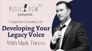 Developing Your Legacy Voice with Mark Thress - Songwriters Learning Lab from Music Row 411