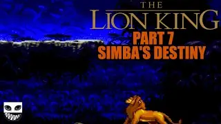 The Lion King &ndash; Part 7 &ndash; Simba&rsquo;s Destiny