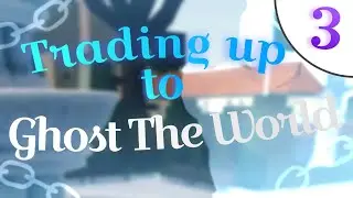 [YBA] Trading up to Ghost The World! (Part 3) I'm back