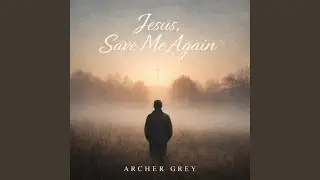 Jesus, Save Me Again