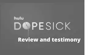 DOPESICK THE SERIES ON HULU, REVIEW AND PERSONAL TESTIMONY!! BONUS OFFICIAL TRAILER CLIPS INCLUDED!