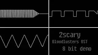 2scary (Bloodlusters OST) 8 bit demo