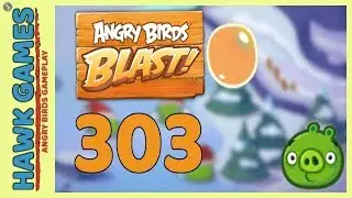 Angry Birds Blast Level 303 - 3 Stars Walkthrough, No Boosters