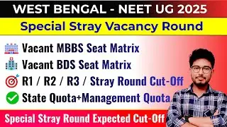 West Bengal NEET 2025 | Special Stray Round MBBS/BDS Vacant Seat Matrix & Expected Cut-Off Analysis 