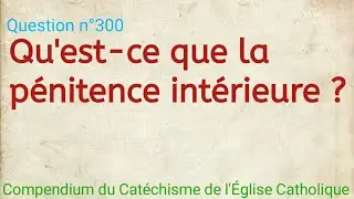 Qu'est-ce que la p&eacute;nitence int&eacute;rieure ? Compendium du Cat&eacute;chisme de l&rsquo;&Eacute;glise Catholique
