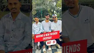 Day - 51 Of Making a New Friends Everyday☺️ #subscribe