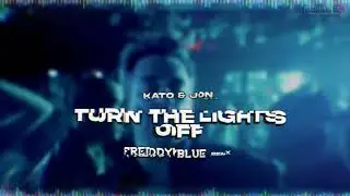 Kato - Turn The Lights Off feat. Jon (FreddyBlue Remix) TIKTOK [2025]