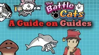 The Battle Cats - A Guide on Guides