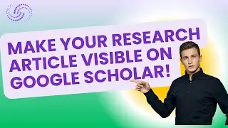 Boost Your Research Article's VISIBILITY on Google Scholar!
