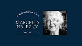 Mass of Christian burial - Marcella Nalezny