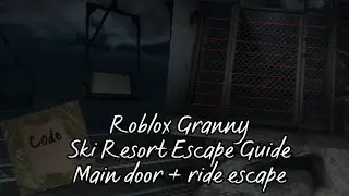 Roblox Granny Ski Resort Escape Guide Main door + ride escape
