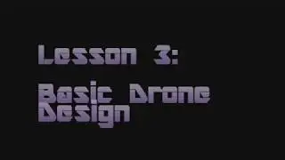 Lesson 3: Basic Drone Design